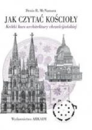 Jak czytać kościoły. Krótki kurs architektury chrześcijańskiej - Denis R. McNamara