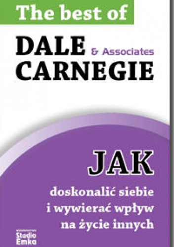 Jak doskonalić siebie i wywierać wpływ na życie innych - Dale Carnegie