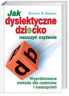 Jak dyslektyczne dziecko nauczyć czytania - Bernice Baumer