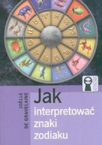 Jak interpretować znaki zodiaku - Joelle de Gravelaine