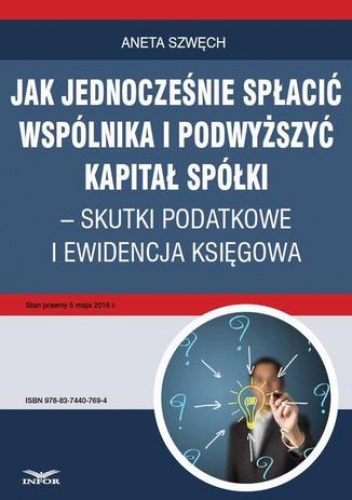 Jak jednocześnie spłacić wspólnika i podwyższyć kapitał spółki  skutki podatkowe i ewidencja księgowa - Szwęch Aneta