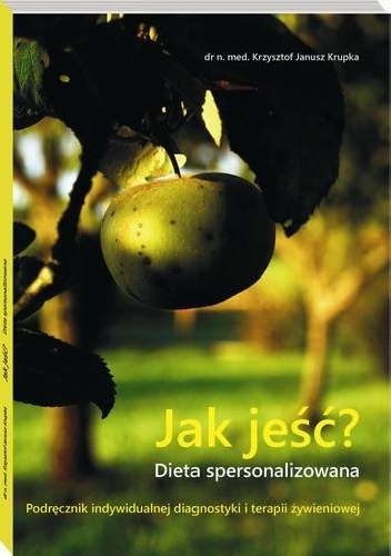 Jak jeść? Dieta spersonalizowana - Krzysztof Janusz Krupka