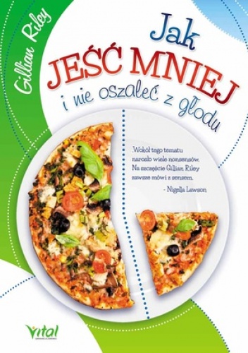 Jak jeść mniej i nie oszaleć z głodu - Gilian Riley