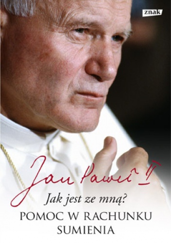 "Jak jest ze mną?". Pomoc w rachunku sumienia - Jan Paweł II