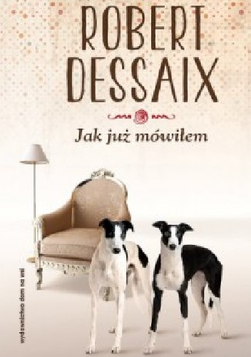 Jak już mówiłem. Rozważania - Robert Dessaix