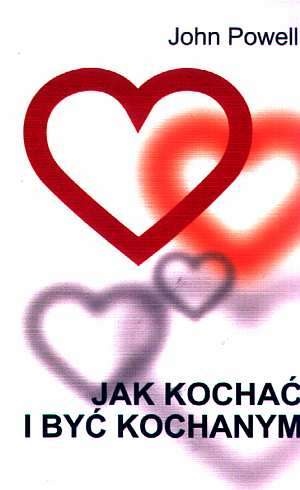 Jak kochać i być kochanym - John Powell