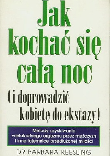 Jak kochać się całą noc (i doprowadzić kobietę do ekstazy) - Barbara Keesling