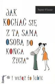 Jak kochać się z tą samą osobą do końca życia i wciąż to lubić - Dagmar O'Connor