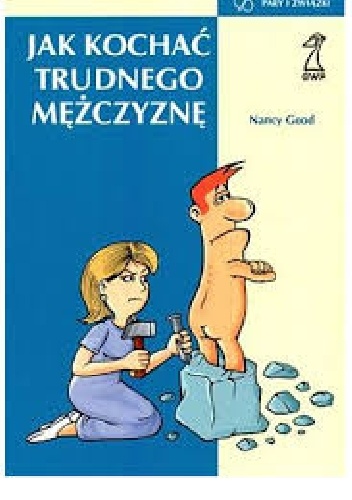 Jak kochać trudnego mężczyznę - Nancy Good