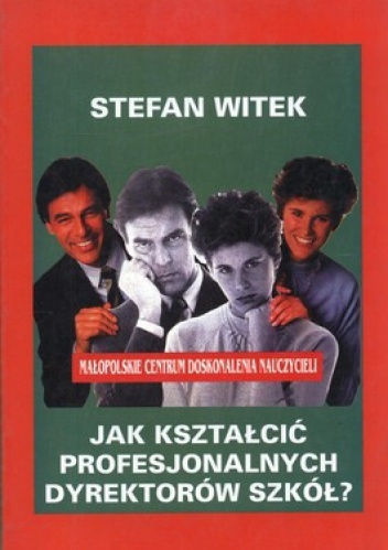 Jak kształcić profesjonalnych dyrektorów szkół? - Stefan Witek