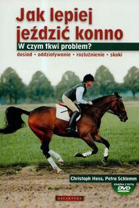 Jak lepiej jeździć konno - Petra Schlemm, Christoph Hessi