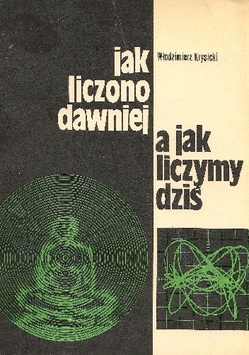 Jak liczono dawniej a jak liczymy dziś - Włodzimierz Krysicki