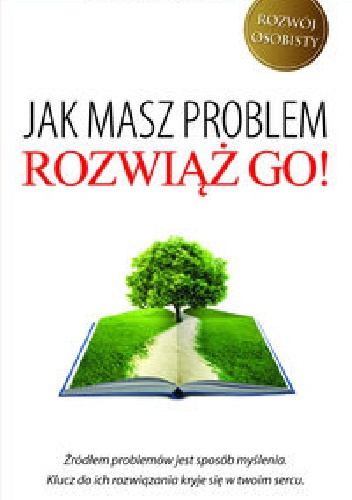 Jak masz problem, rozwiąż go! - Wayne W. Dyer