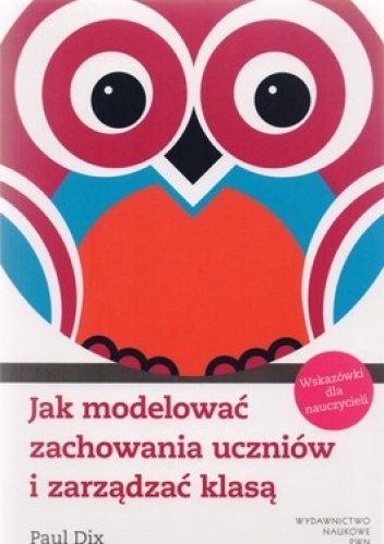 Jak modelować zachowania uczniów i zarządzać klasą - Paul Dix