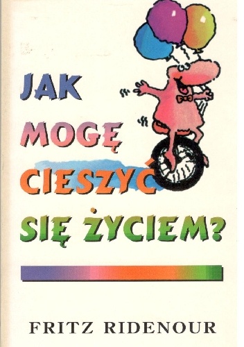 Jak mogę cieszyć się życiem - Fritz Ridenour