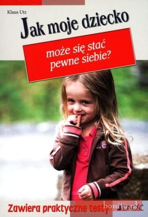 Jak moje dziecko może się stać pewne siebiea - Klaus Utz