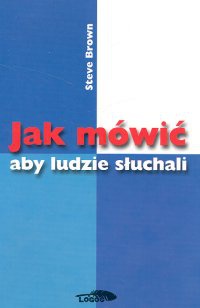 Jak mówić aby ludzie słuchali - Steve Brown