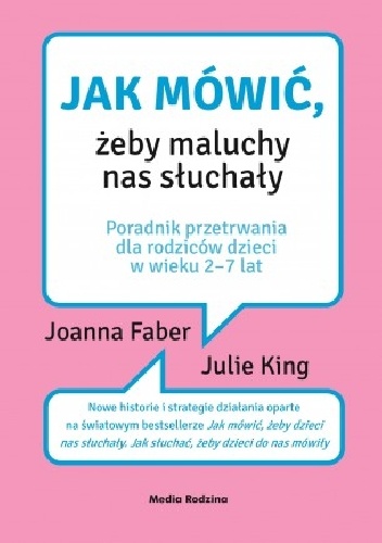 Jak mówić, żeby maluchy nas słuchały - Julie Adair King, Joanna Faber