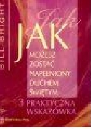 Jak możesz zostać napełniony Duchem Świętym? - Bill Bright