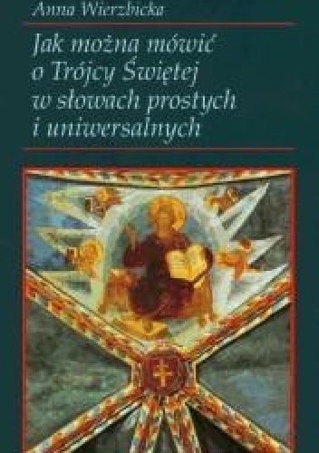 Jak można mówić o Trójcy Świętej w słowach prostych i uniwersalnych - Anna Wierzbicka