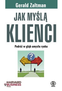 Jak myślą klienci - Gerald Zaltman