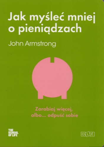 Jak myśleć mniej o pieniądzach - John Armstrong