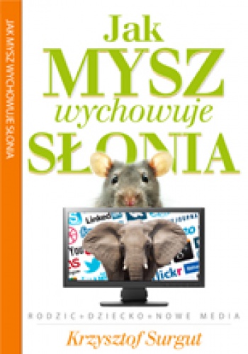 Jak Mysz wychowuje Słonia - Krzysztof Surgut