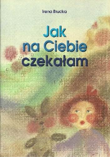 Jak na Ciebie czekałam - Irena Brucka