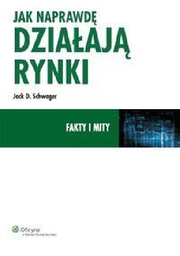 Jak naprawdę działają rynki - Jack D. Schwager
