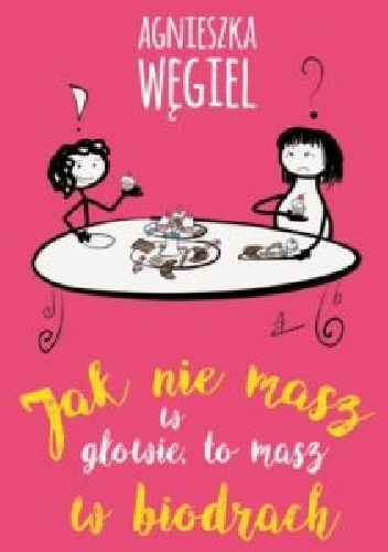 Jak nie masz w głowie, to masz w biodrach - Agnieszka Węgiel