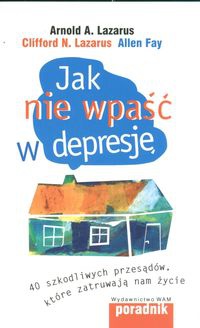 Jak nie wpaść w depresję. 40 szkodliwych przesądów, które zatruwają nam życie