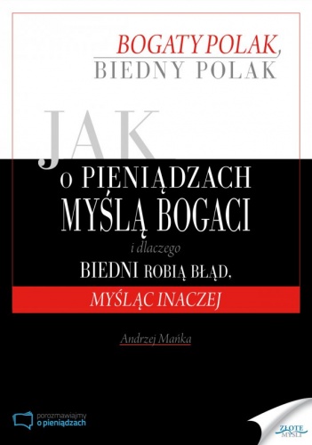 Jak o pieniądzach myślą bogaci i dlaczego biedni robią błąd, myśląc inaczej - Andrzej Mańka