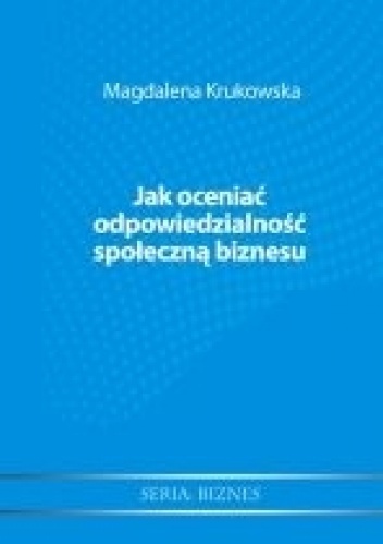Jak oceniać odpowiedzialność społeczną biznesu? - Magdalena Krukowska