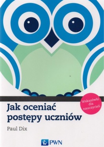 Jak oceniać postępy uczniów - Paul Dix