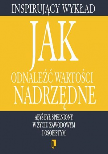 Jak odnaleźć wartości nadrzędne - praca zbiorowa