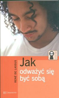 Jak odważyć się być sobą - Lassus Rene de