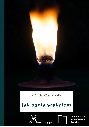 Jak ognia szukałem - Joanna Papuzińska