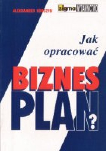 Jak opracować biznesplan 2009 - Aleksander Korczyn