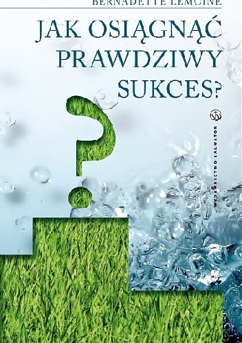 Jak osiągnąć prawdziwy sukces? - Bernadette Lemoine