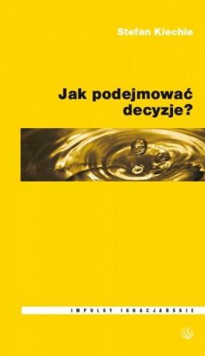 Jak podejmować decyzje? - Stefan Kiechle