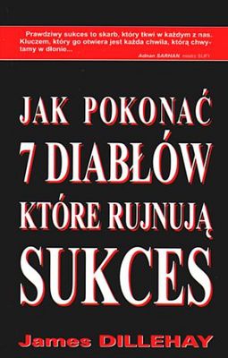 Jak pokonać 7 diabłów, które rujnują sukces - Ames Dillehay