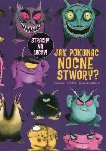 Jak pokonać nocne stwory? - Roland Garrigue, Catherine Leblanc