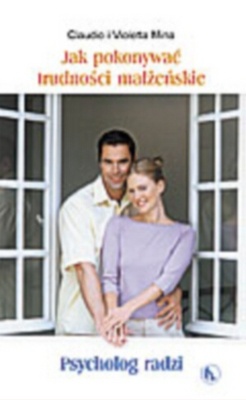 Jak pokonywać trudności małżeńskie. Psycholog radzi - Claudio Mina