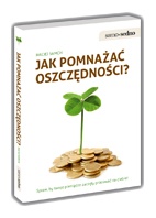 Jak pomnażać oszczędności?     Spraw, by twoje pieniądze zaczęły pracować na ciebie! - Maciej Samcik