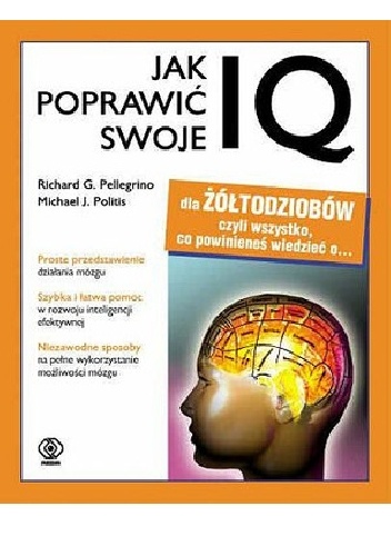 Jak poprawić swoje IQ - Richard G. Pellegrino, Michael J. Politis