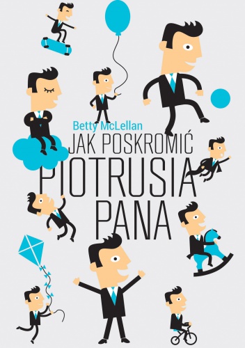 Jak poskromić Piotrusia Pana - Betty McLellan