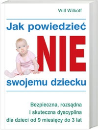 Jak powiedzieć NIE swojemu dziecku - Wilkoff Will