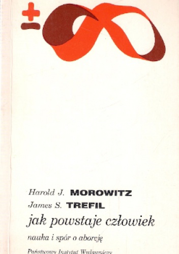 Jak powstaje człowiek: Nauka i spór o aborcję - Harold Morowitz