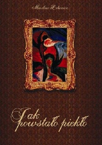 Jak powstało piekło - Mirosław Łukowicz