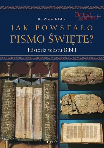 Jak powstało Pismo Święte. Historia tekstu Biblii + DVD - Wojciech Pikor